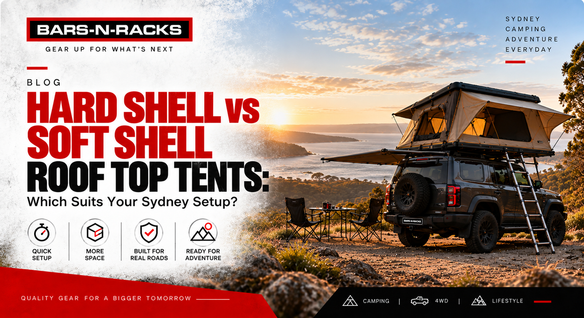 Hard Shell vs Soft Shell Roof Top Tents: Which Suits Your Sydney Setup?
